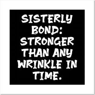 Sisterly Bond: Stronger Than Any Wrinkle in Time funny sister humor Posters and Art